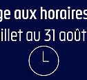 HORAIRES À PARTIR DU 6 JUILLET
